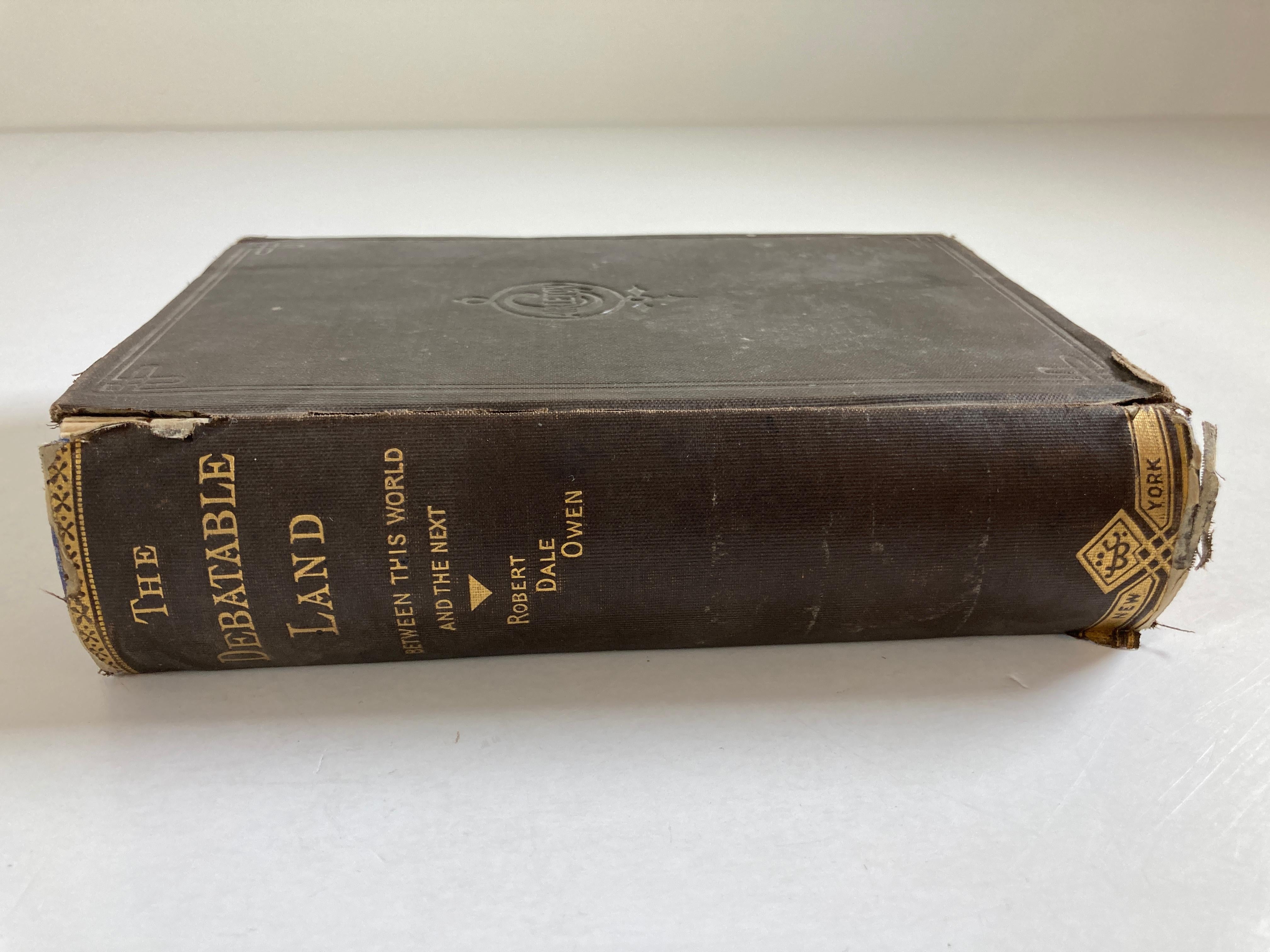 The Debatable Land Between This World and the Next antique book by Robert Dale Owen.
Early original edition book, dating back to the 1880s, are now extremely scarce and increasingly expensive.
Dated 1880.
Author: Robert Dale Owen
This is a