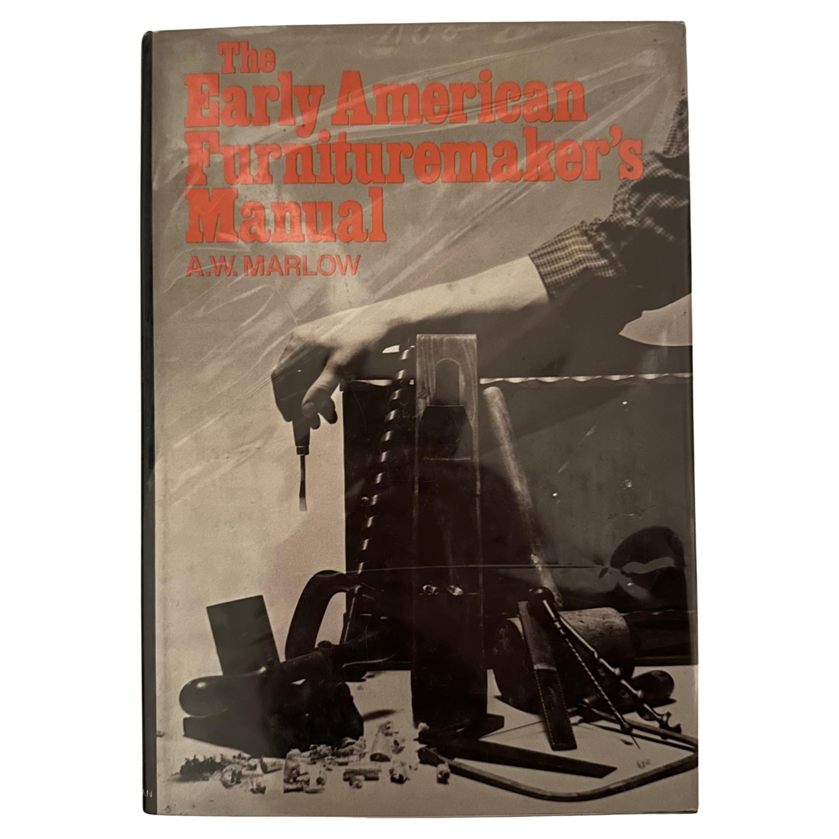 The Early American Furniture Maker's Manual - A. W. Marlow - New York, 1974