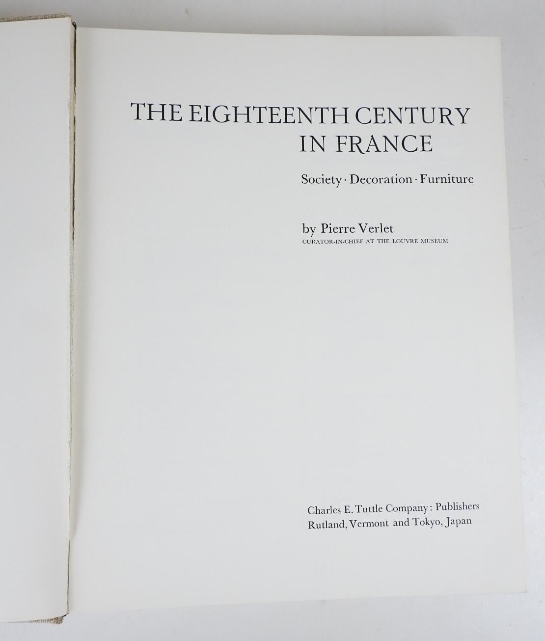 The Eighteenth Century in France: Society, Decoration and Furniture by Pierre Verlet.  Published by Charles Tuttle, Rutland Vermont, 1967.  Ecru cloth binding, many color and black and white illustrations, minor shelf wear.