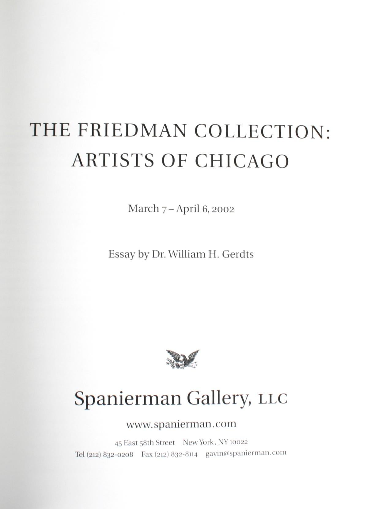 “The Friedman Collection: Artists of Chicago”; Essay by Dr. William Gerdts. Spanierman Gallery, New York, 2002. 1st Edition hardcover. 55 Impressionist and realist paintings from the James Friedman collection of Chicago artists, dating from the turn