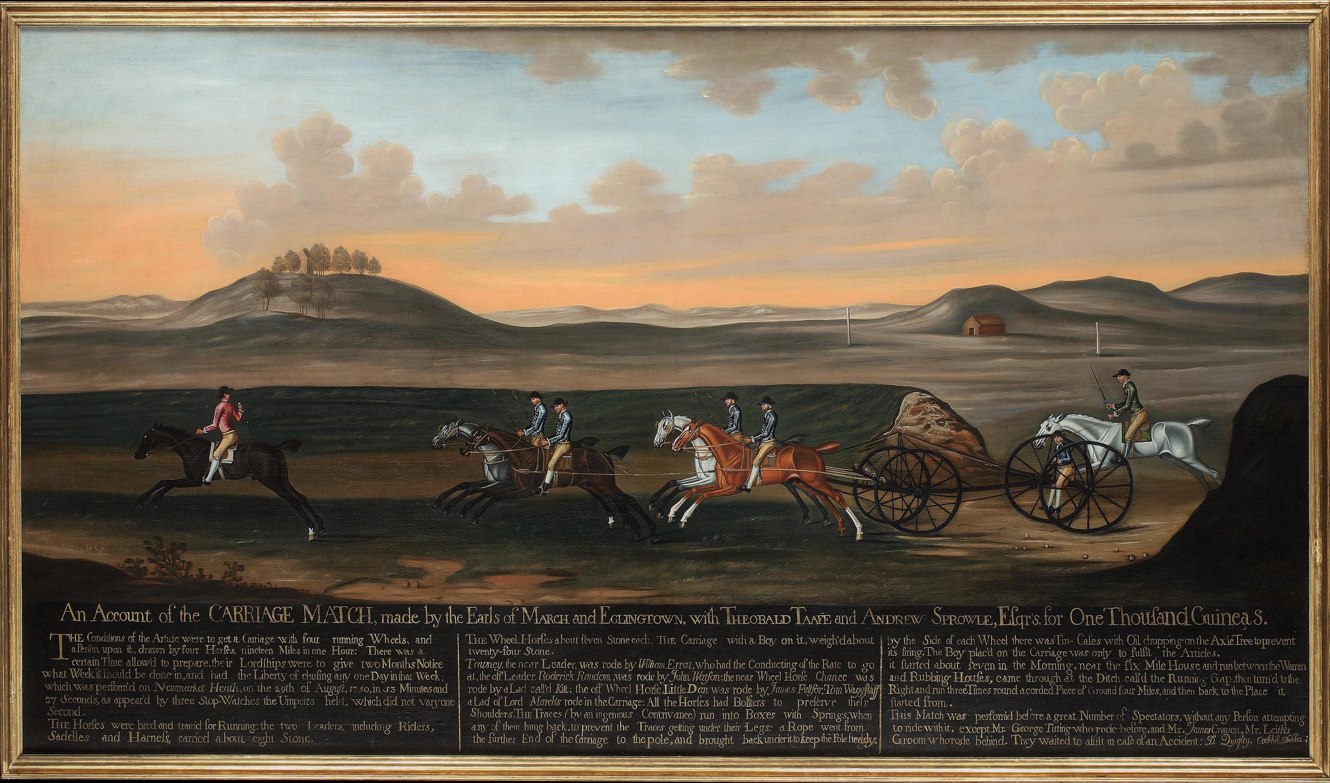 Run by the Earls of March and Eglington on the 29th March, 1750

Daniel Quigley, Irish (fl. 1750-1773)

The inscription on the painting (giving the account of the match) reads:

An account of the Carriage Match made by the Earls of March and