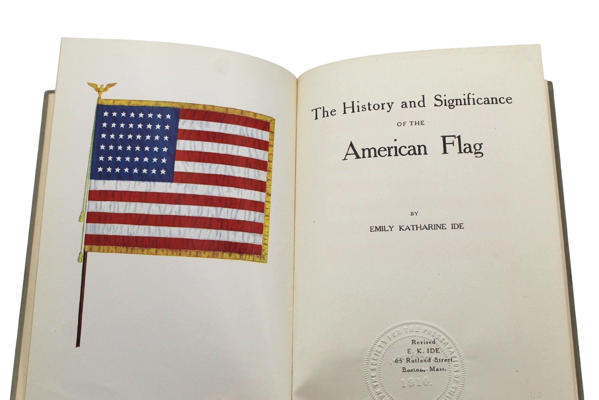 Ide, Emily Katherine. The History and Significance of the American Flag. Boston: Huntington Art Press, 1917. Revised Edition. Signed by the author on the first free endpage. Presented in the publisher's original green cloth boards with red titles to