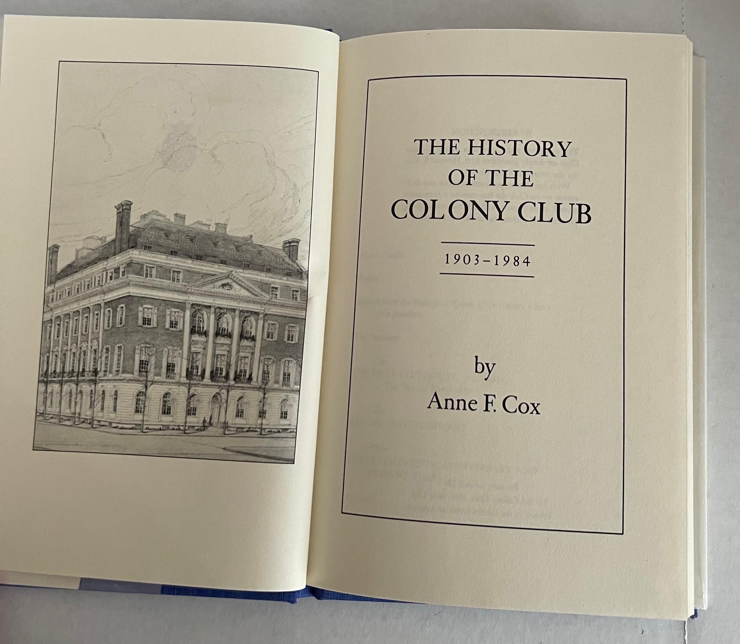 The History of the Colony Club by Ann F. Cox. Hardcover, 1st edition. 1984. Privately printed by the club. 
The Colony Club is a women-only private social club in New York City.