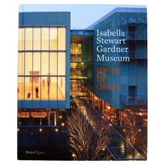 The Isabella Stewart Gardner Museum: Daring by Design by Anne Hawley