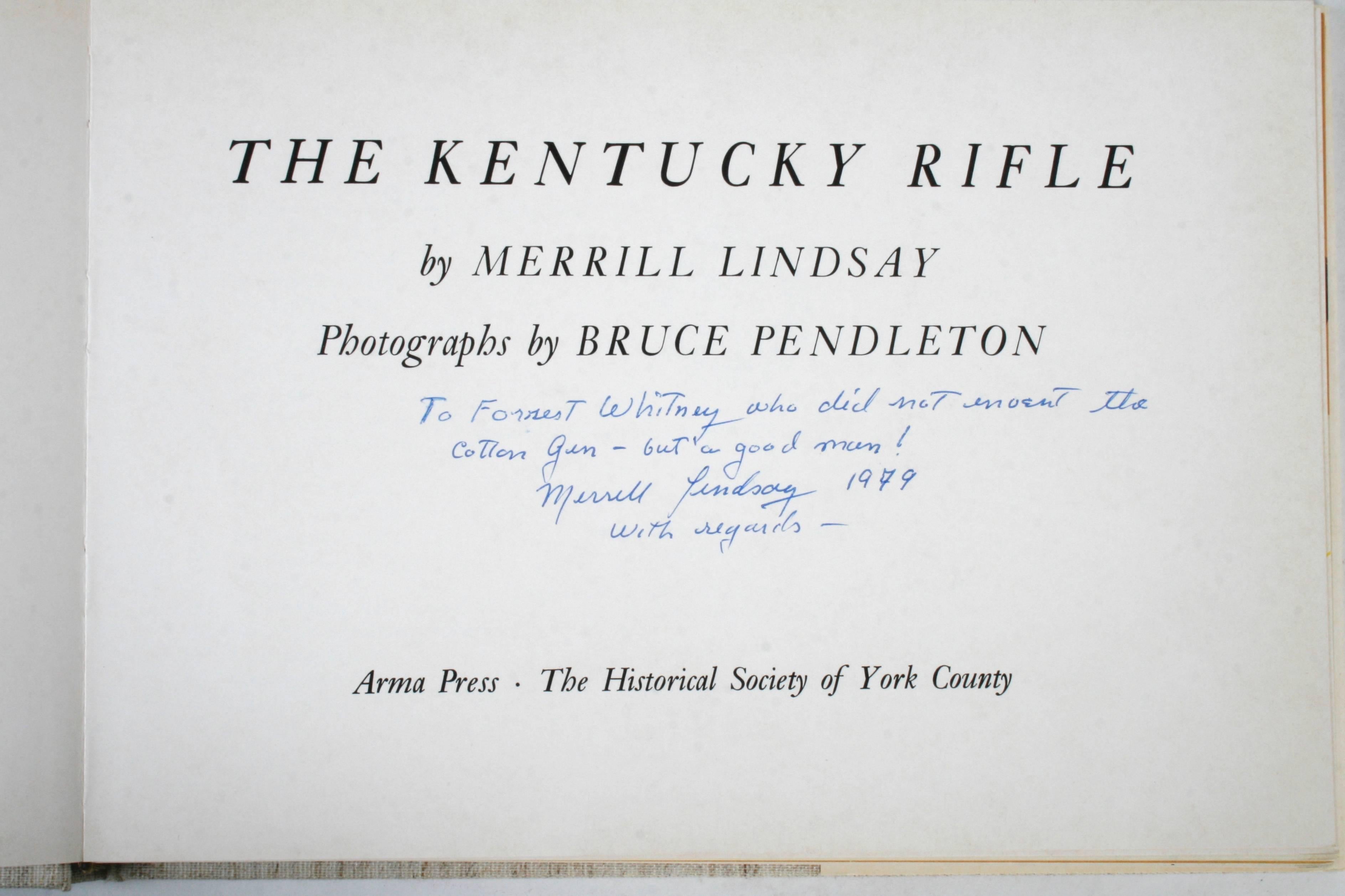 The Kentucky rifle, by Merrill Lindsay and photographed by Bruce Pendleton. Armar Press, Historical Society of York County, 1972. 1st edition 2nd printing hardcover with dust jacket. Rare copy signed by the Author. This book examines the development