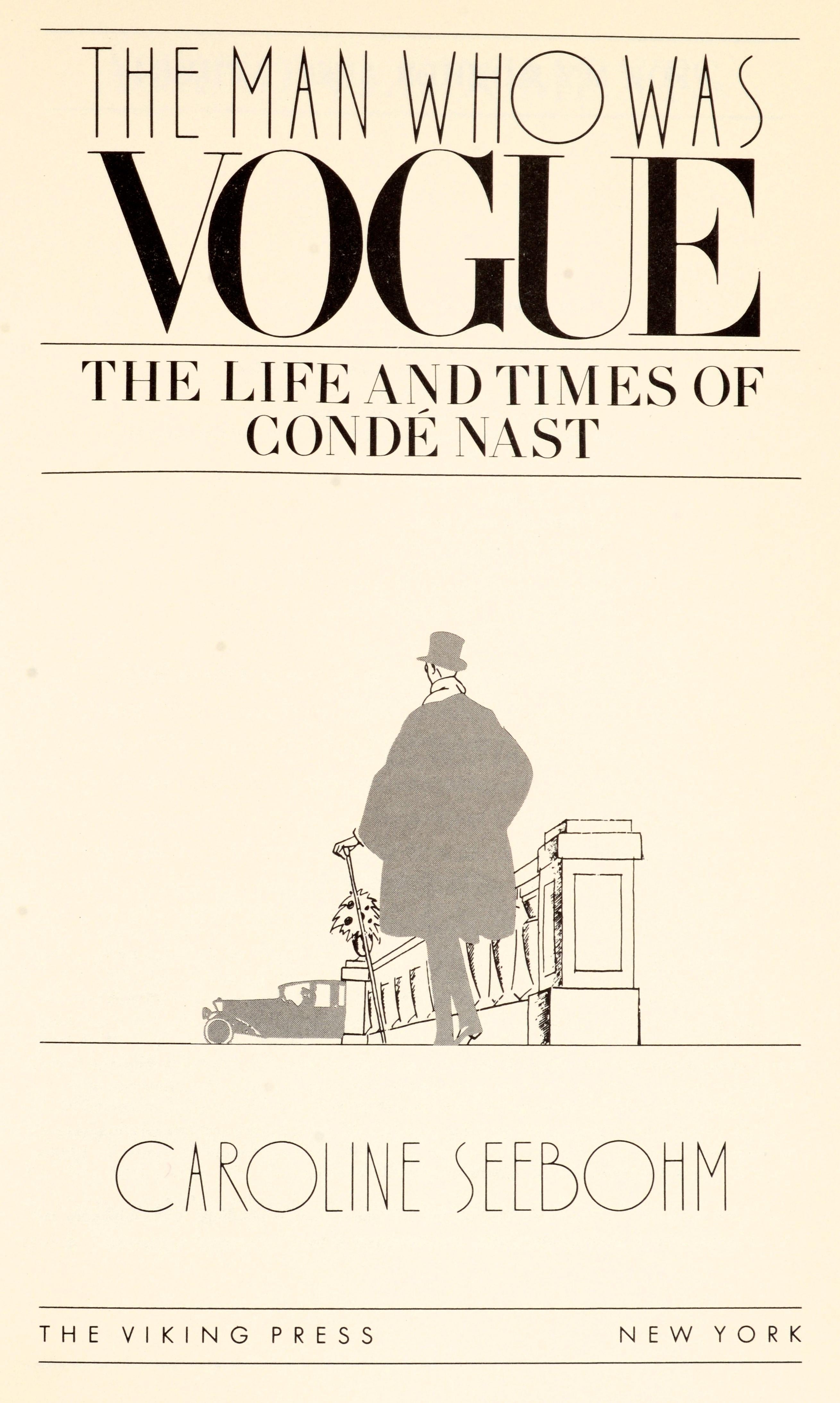 The Man Who Was Vogue: The Life and Times of Conde Nast, by Caroline Seebohm. Published by The Viking Press, NY, 1982. 1st Ed hardcover with dust jacket. Employing personal recollections and confidential company archives to reveal the life and times