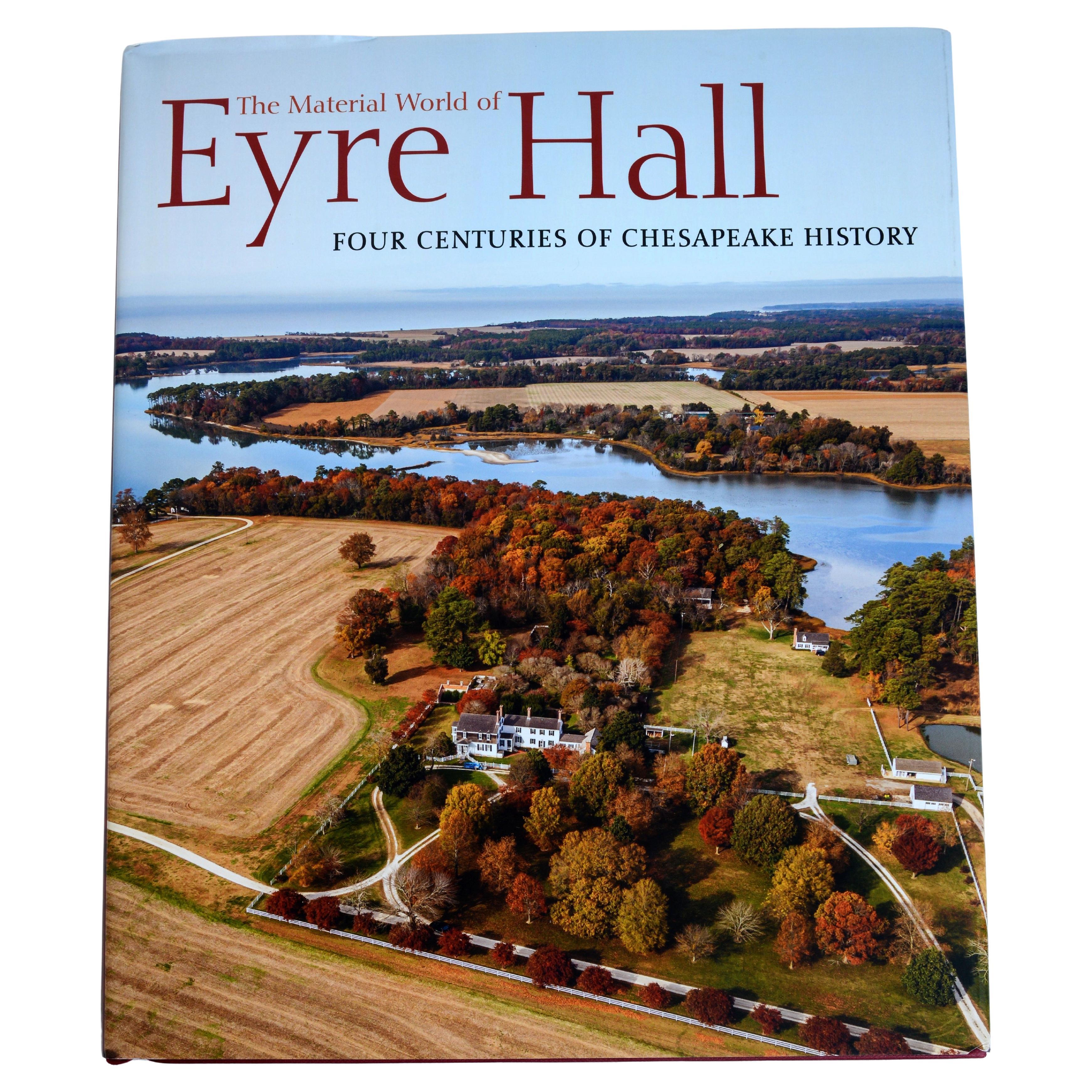 The Material World of Eyre Hall: Four Centuries of Chesapeake History, 1st Ed For Sale