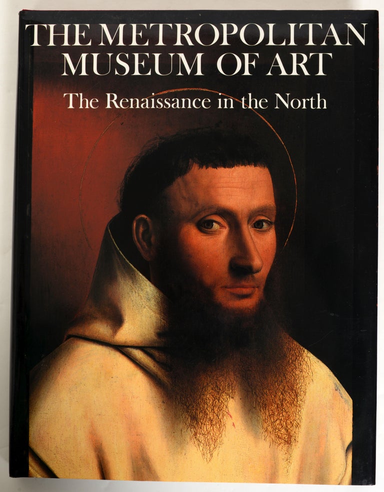Metropolitan Museum of Art the Renaissance in the North, 1st Ed For