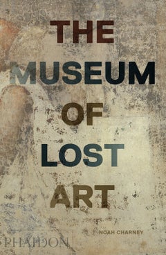 Il museo dell'arte perduta di Noah Charney