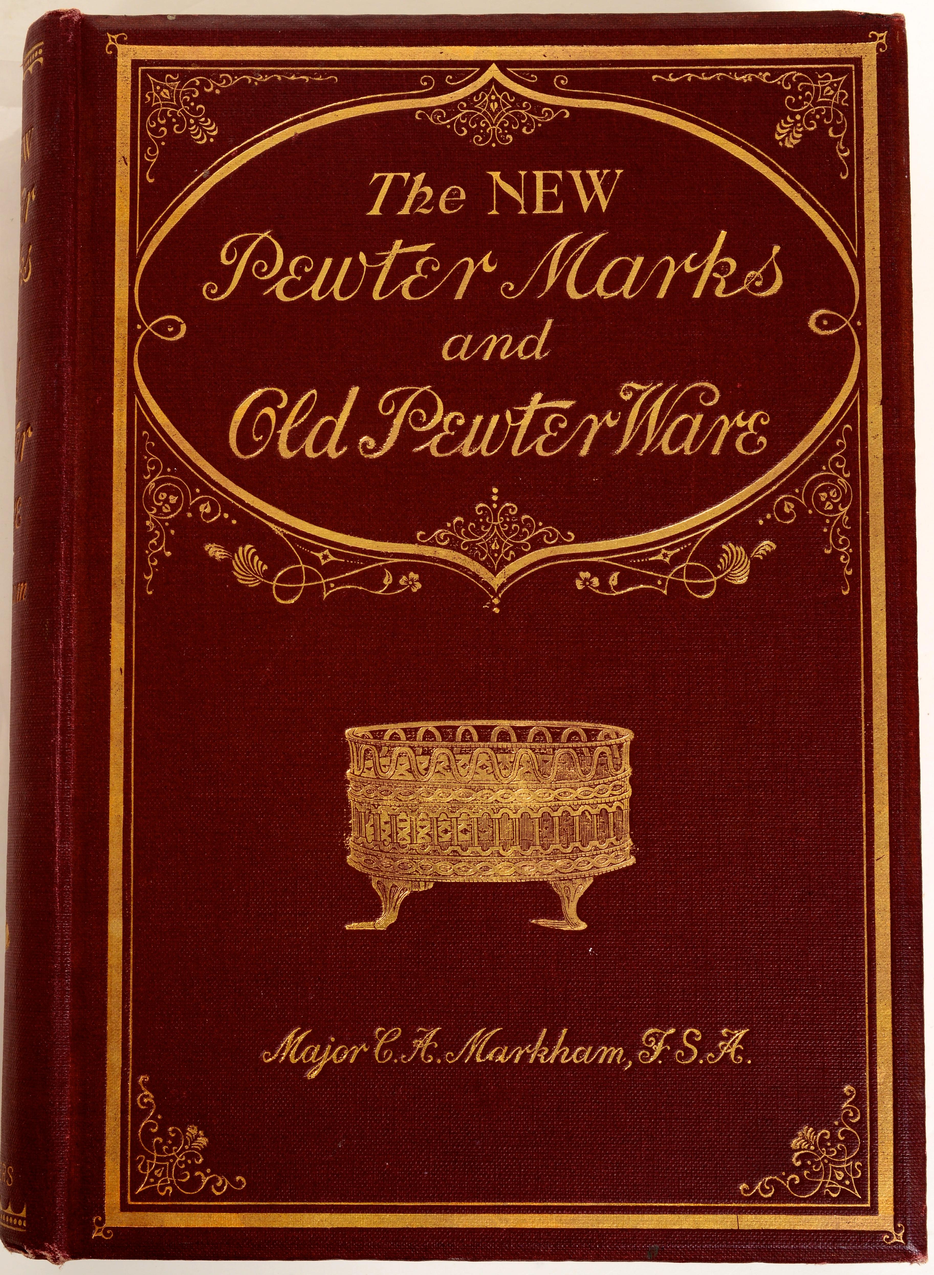 The New Pewter Marks and Old Pewter Ware by Major C.A. Markham, 2nd Ed 1928 For Sale