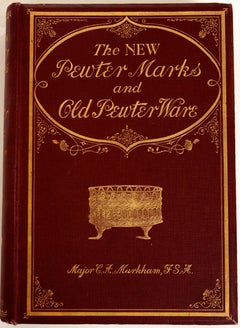 The New Pewter Marks and Old Pewter Ware by Major C.A. Markham, 2nd Ed 1928