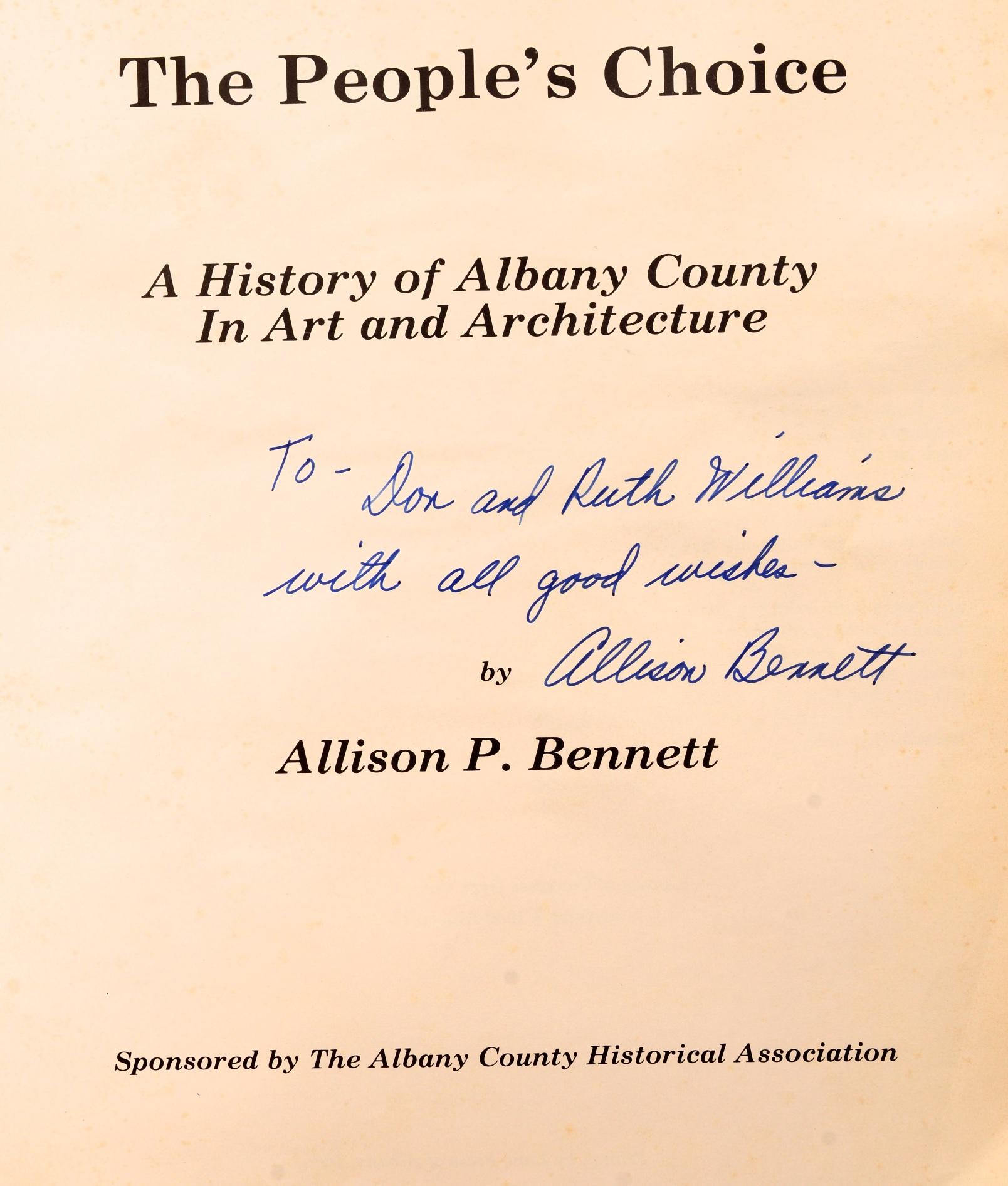 The People's Choice: A History of Albany County in Art and Architecture by Allison P. Bennett. Albany County Historical Association, Lane Press, Albany, 1980. Inscribed by the author First Edition softcover. Extensively illustrated in black and