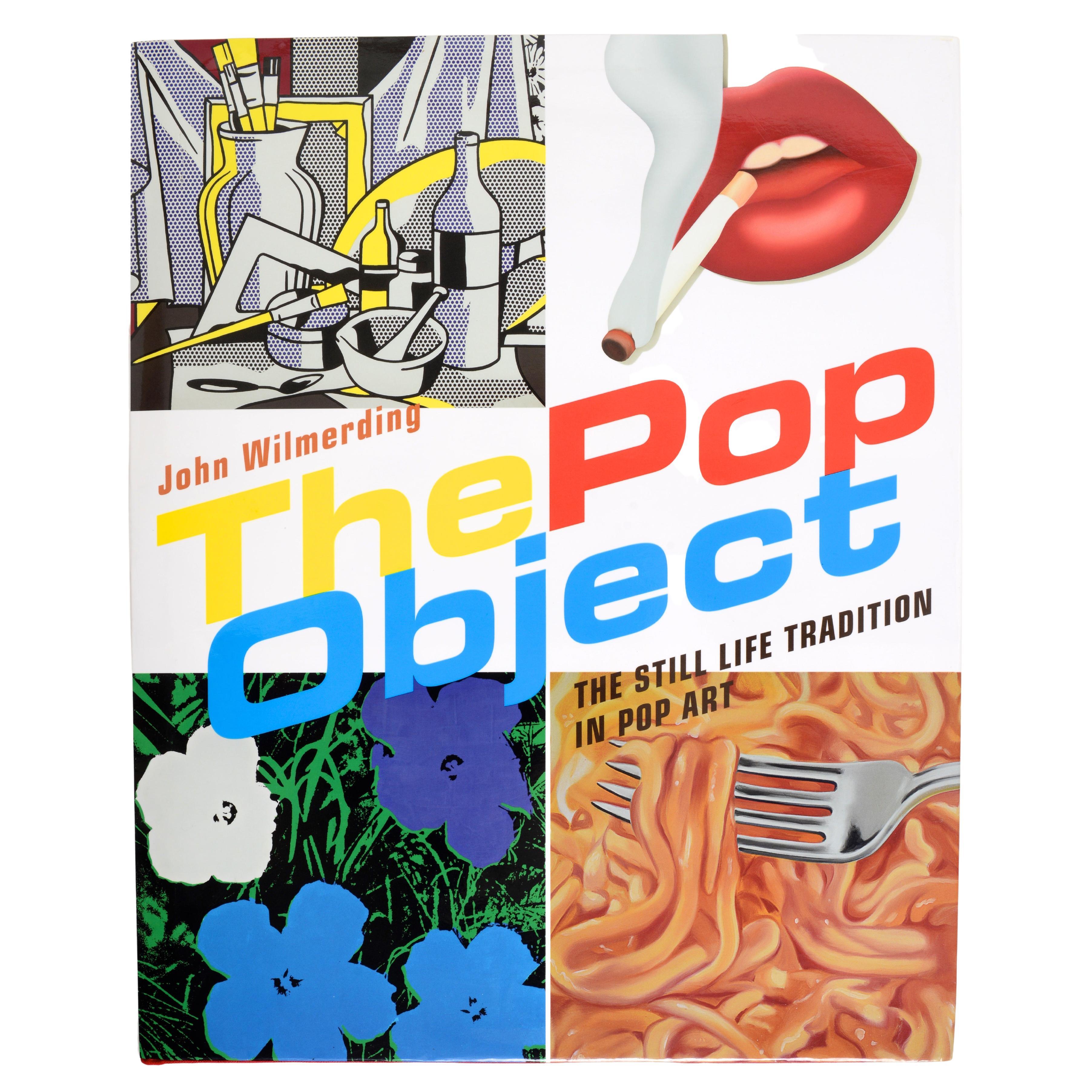 The Pop Object The Still Life Tradition in Pop Art by John Wilmerding, 1st Ed