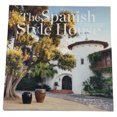 The Spanish Style House From Enchanted Andalusia to the California Dream Book