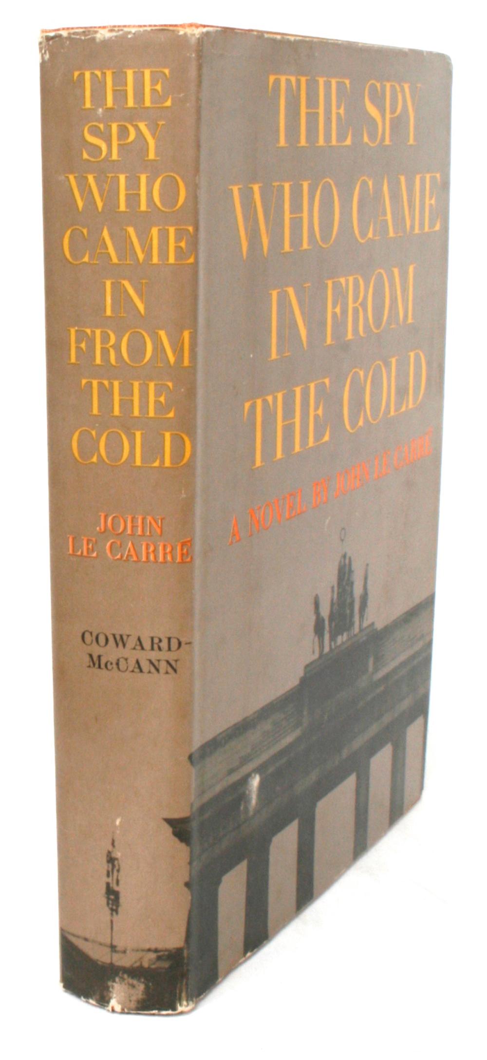 The Spy Who Came in From The Cold: A Novel by John Le Carré. New York: Coward-McCann, Inc., 1964. First American edition 17th printing hardcover with dust jacket. 256 pp. A Cold War spy novel by British author John Le Carré. It is about a British