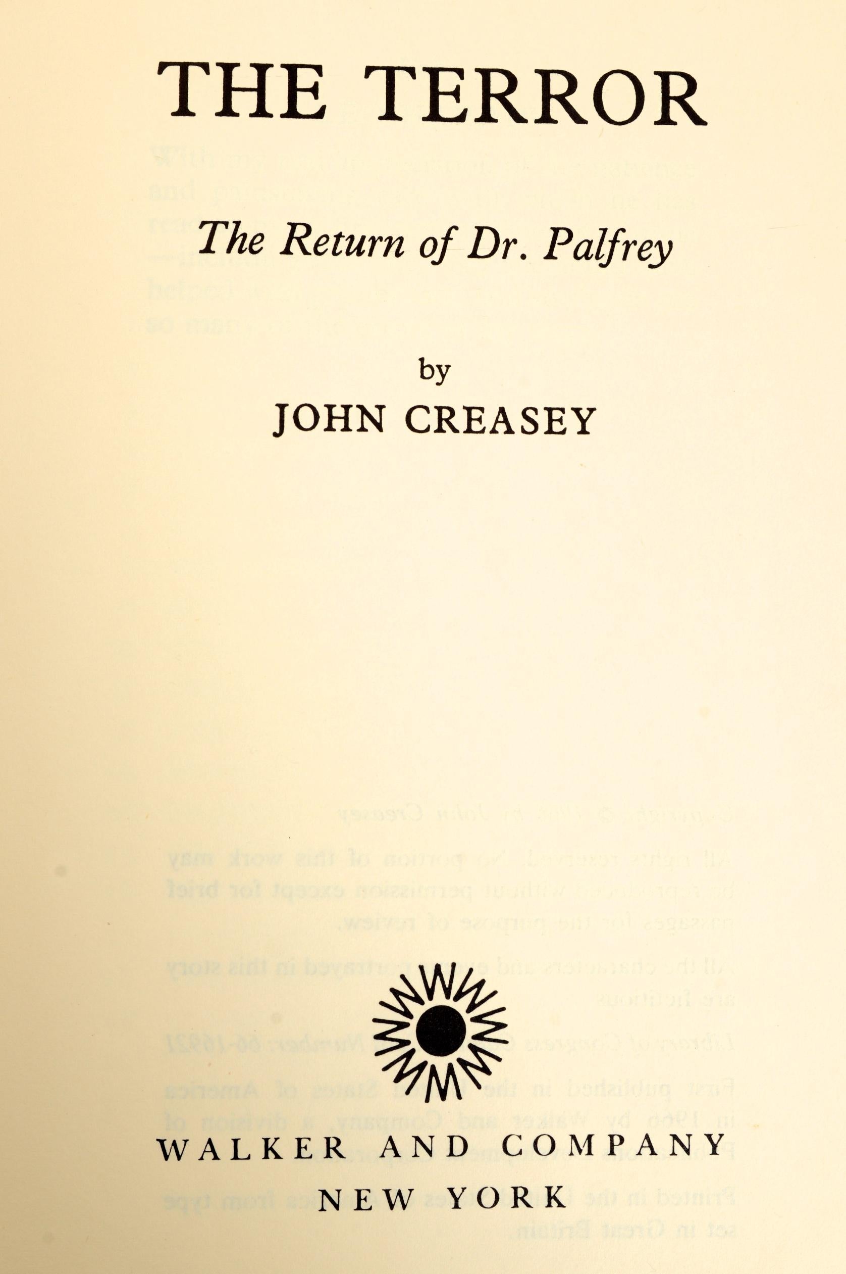 The Terror : The Return of Dr Palfrey by John Creasey. Walker and Company 1966, New York. 1st Ed hardcover. The story of the near-panic that strikes the world's governments when an unidentified object carrying a super-powerful nuclear war-head