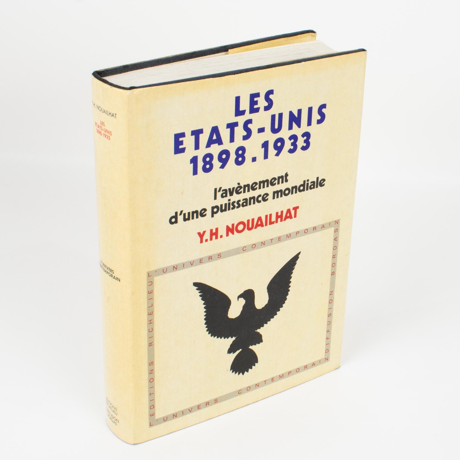 Les Etats-Unis 1898 - 1933 L'Avenement d'une Puissance Mondiale (Die Vereinigten Staaten 1898 - 1933 - Das Aufkommen einer Weltmacht), von Y. H. Nouailhat, 1973.
Die Vereinigten Staaten, die bis 1898 isoliert waren, traten als neue Macht auf der