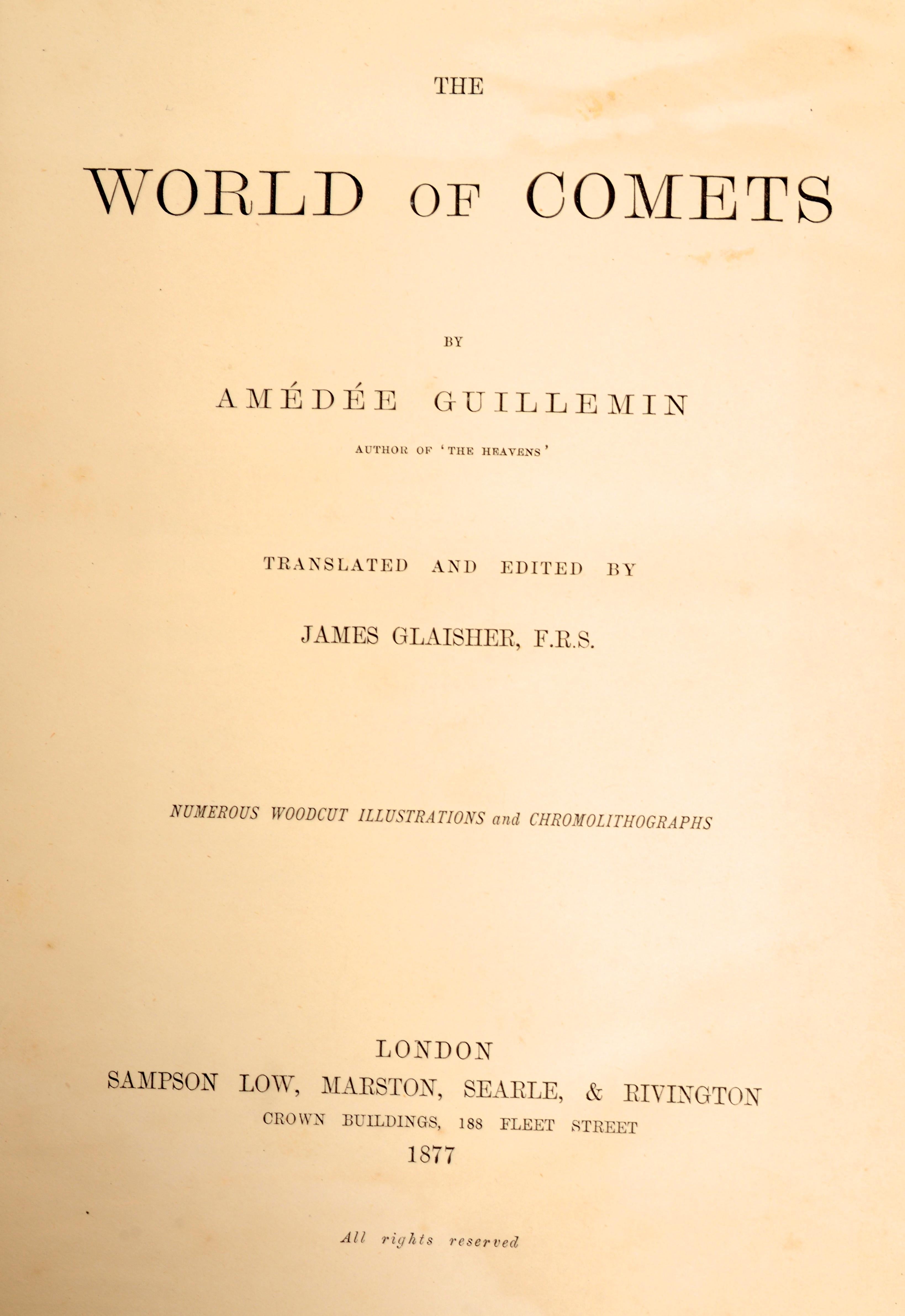 The World of Comets. Translated and Edited by James Glaisher. With Numerous Woodcuts and Chromolithographs, by Amedee Guillemin. 1st Ed Leather Bound hardcover, Published by Sampson Low, Marston, Searle & Rivington, 1877, London. Original