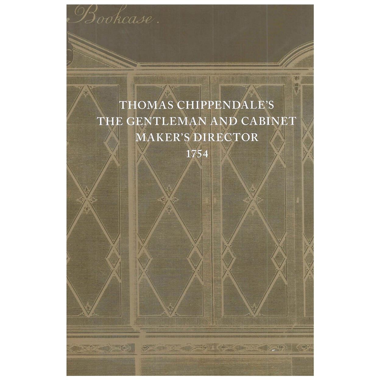 Thomas Chippendale's: The Gentleman and Cabinet Makers Director 1754 (Book)