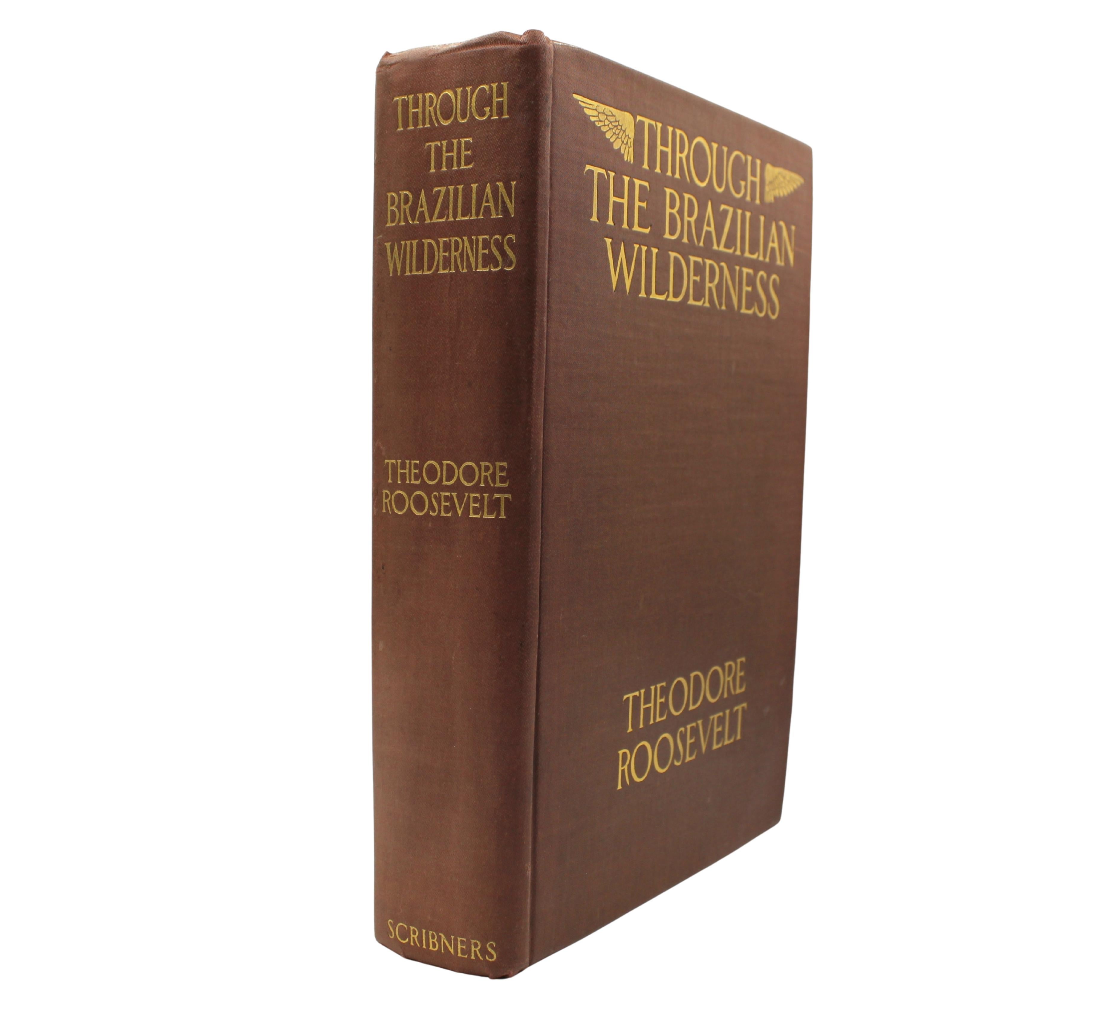 Roosevelt, Theodore. Through the Brazilian Wilderness. New York: Charles Scribner’s Sons, 1914. First Edition. Quarto. In original brown hardcover boards with gilt embossed titles, top edge gilt. Illustrated with electrotyped halftone photographs
