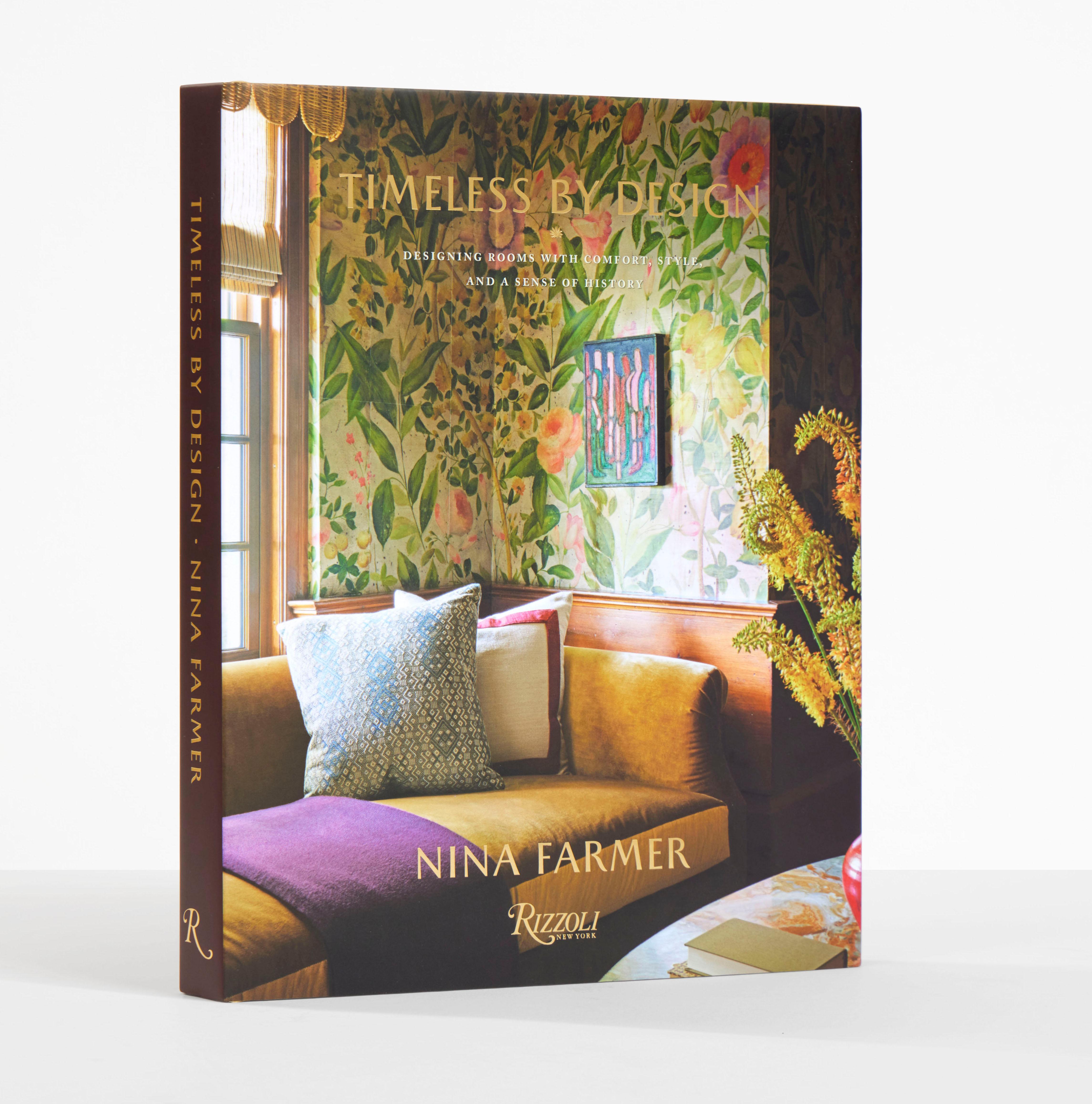 Timeless by Design: Designing Rooms with Comfort, Style, and a Sense of History
Author Nina Farmer, with Andrew Sessa, Foreword by Mitchell Owens

A debut book from award-winning designer Nina Farmer, known for her sophisticated eye and interiors