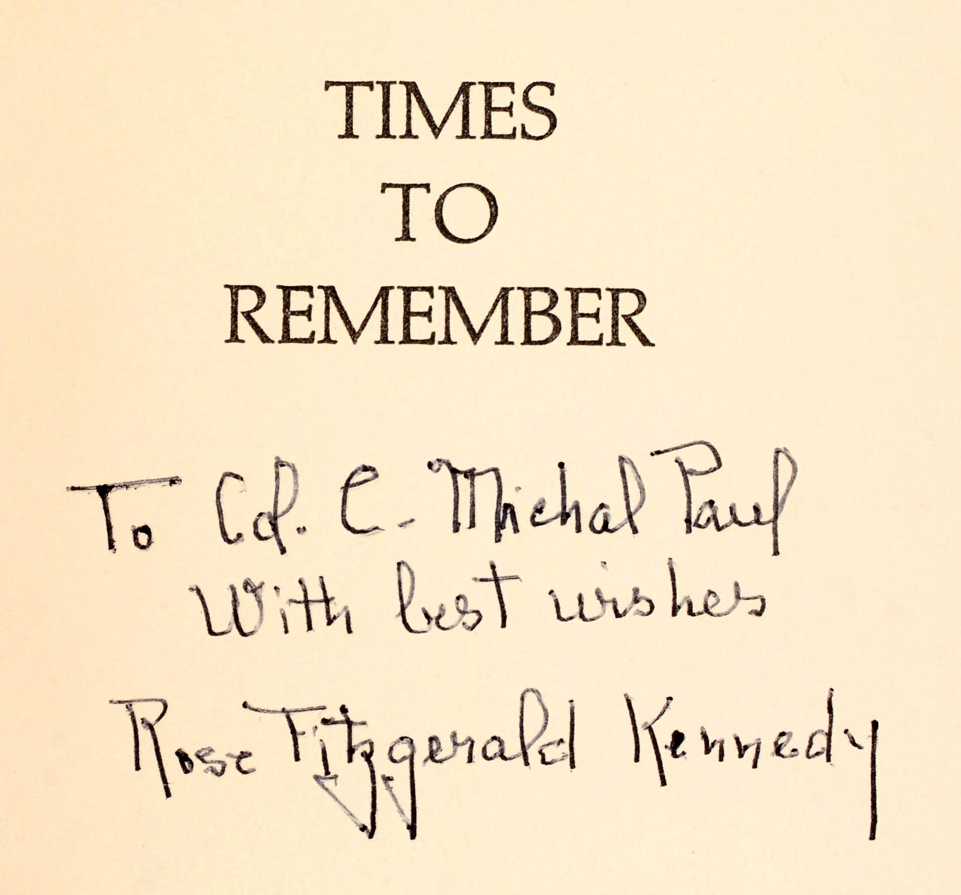 Times to Remember Written by and signed by Rose Fitzgerald Kennedy. First Ed hardcover with Brodart covered dust jacket. Signed by Mrs. Rose Kennedy on front end paper with the following inscription: “To Col. Michael Paul With Best Wishes, Rose