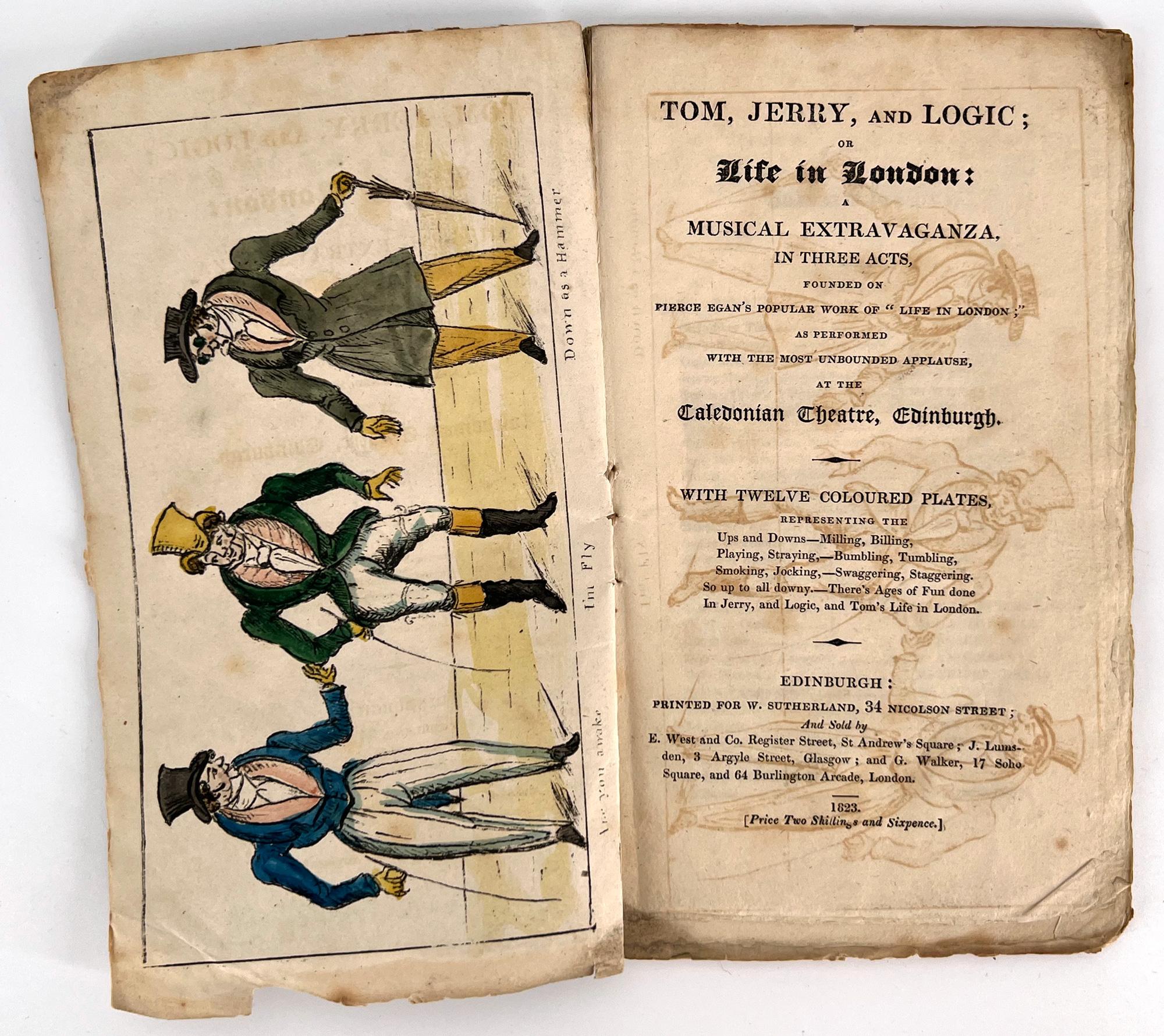 A RARE Caledonian Theatre pamphlet, with witty satirical color plates in the Cruikshank style. 
Tom, Jerry, and Logic or Life in London: A Musical Extravaganza in Three Acts. Founded on Pierce Egan's Popular Work of 