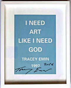 I NEED ART LIKE I NEED GOD (Hand signed and dated print by Tracey Emin) Framed