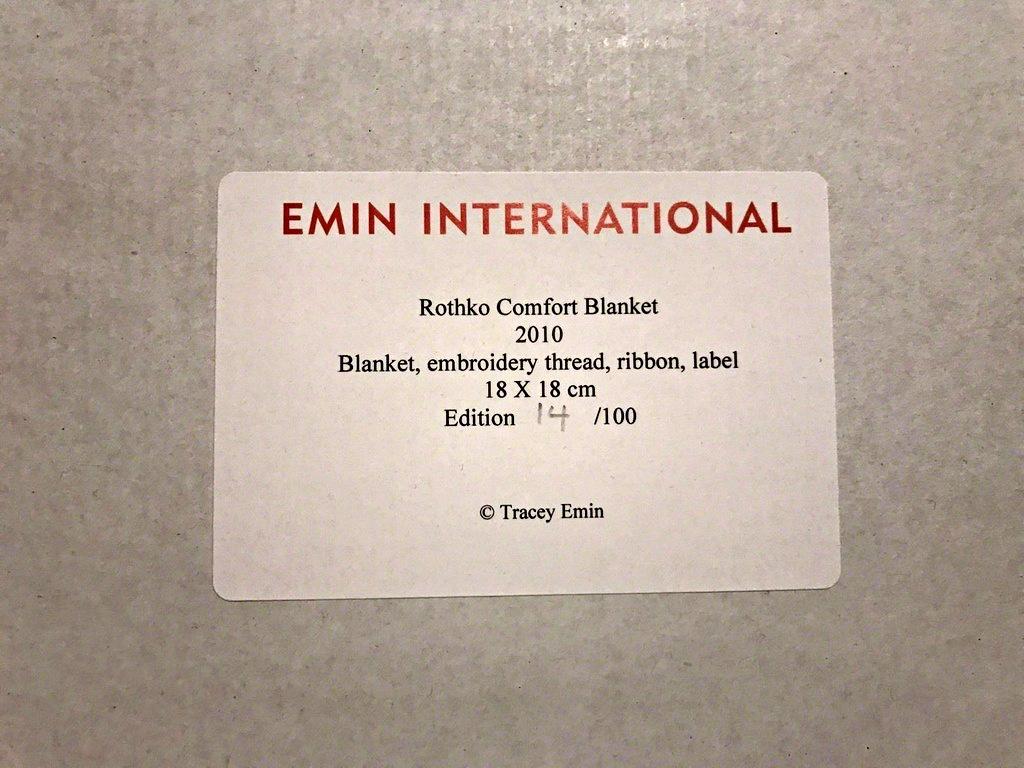 Tracey Emin
Rothko Comfort Blanket, 2010
Blanket, Embroidery, Thread, Linen
7 × 7 inches
Edition 14/100
Hand signed and numbered with ink title and inscription on tag 