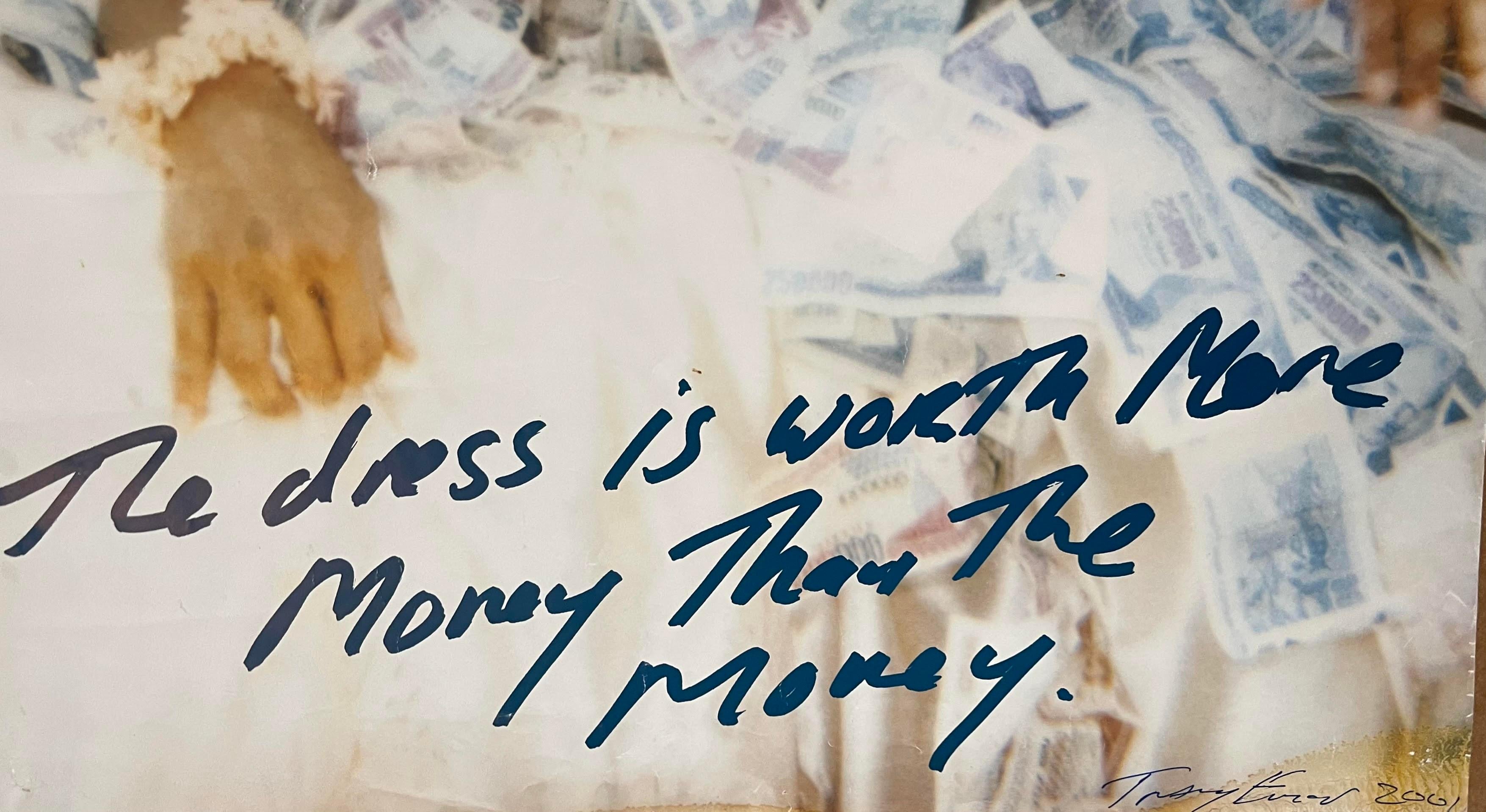 Tracey Emin Sometimes the Dress is Worth More Money than the Money (Hand Signed by Tracey E