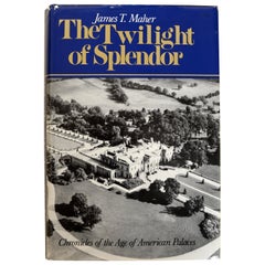 Twilight of Splendor Chronicles of the Age of American Palaces, 1st Ed
