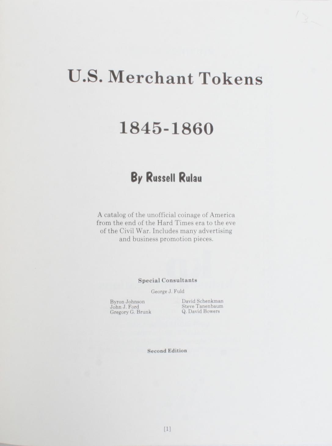 Two books on trade tokens. 1.) U.S. Merchant Tokens 1845-1860 by Russell Rulau. Iola: Krause Publications, Inc., 1985. Softcover. 192 pp. A catalogue of the unofficial coinage of America from the end of the depression era to the eve of the Civil