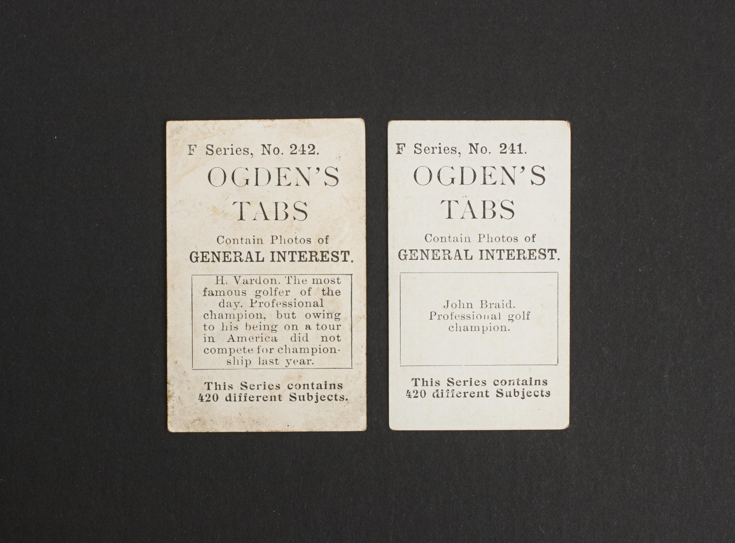 Ogden Tabs Golf Cigarette Cards.
The two 'Ogden's Cigarettes' cards show the Open Golf Champions of the past, 241 James (misspelt 'John') Braid and 242 Harry Vardon. The Ogden Tabs cards are 'F series, General Interest' which contained 420 different