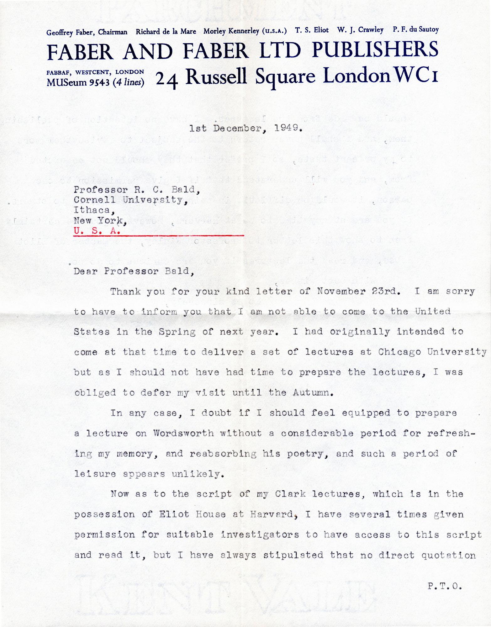 Two one-page letters on Faber & Faber stationery, SIGNED by T. S. Eliot.  The first, dated 1 December 1949 is double sided, 10 1/4 x 8 inches (266 x 204 mm) in envelope 4 1/4 x 5 1/4 inches (110 x 133 mm). The second is dated 23 August 1950, one