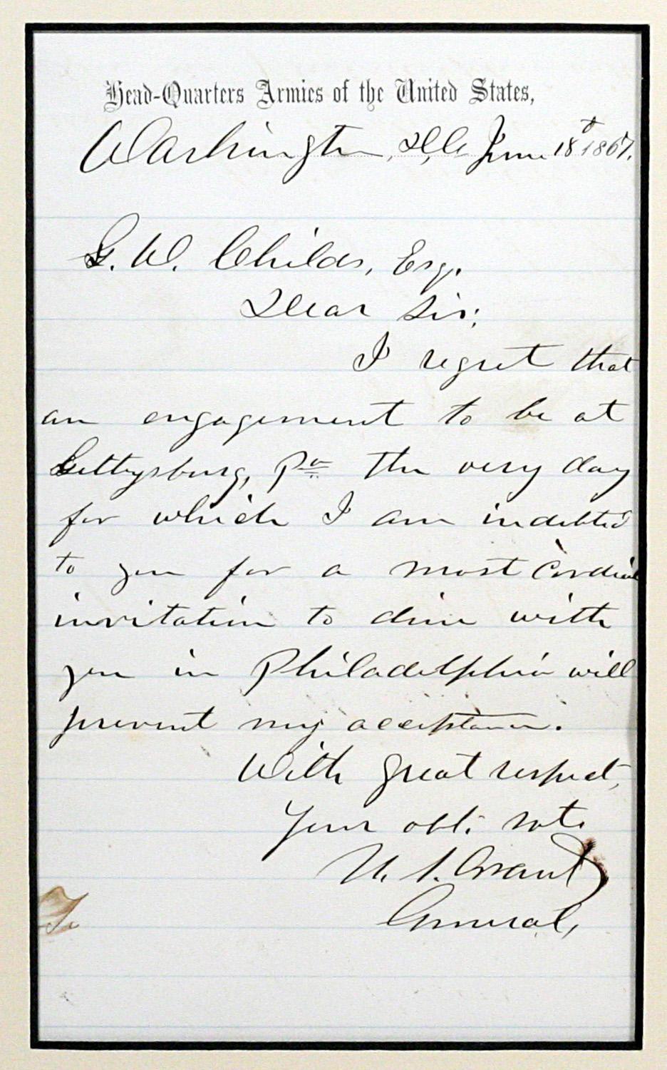 Grant, Ulysses S.
Autograph letter signed

Autograph letter by grant mentioning his plans for his first visit to Gettysburg.

Although Gettysburg, Pennsylvania towers over the Civil War in importance, by 1867 - a full two years after the war