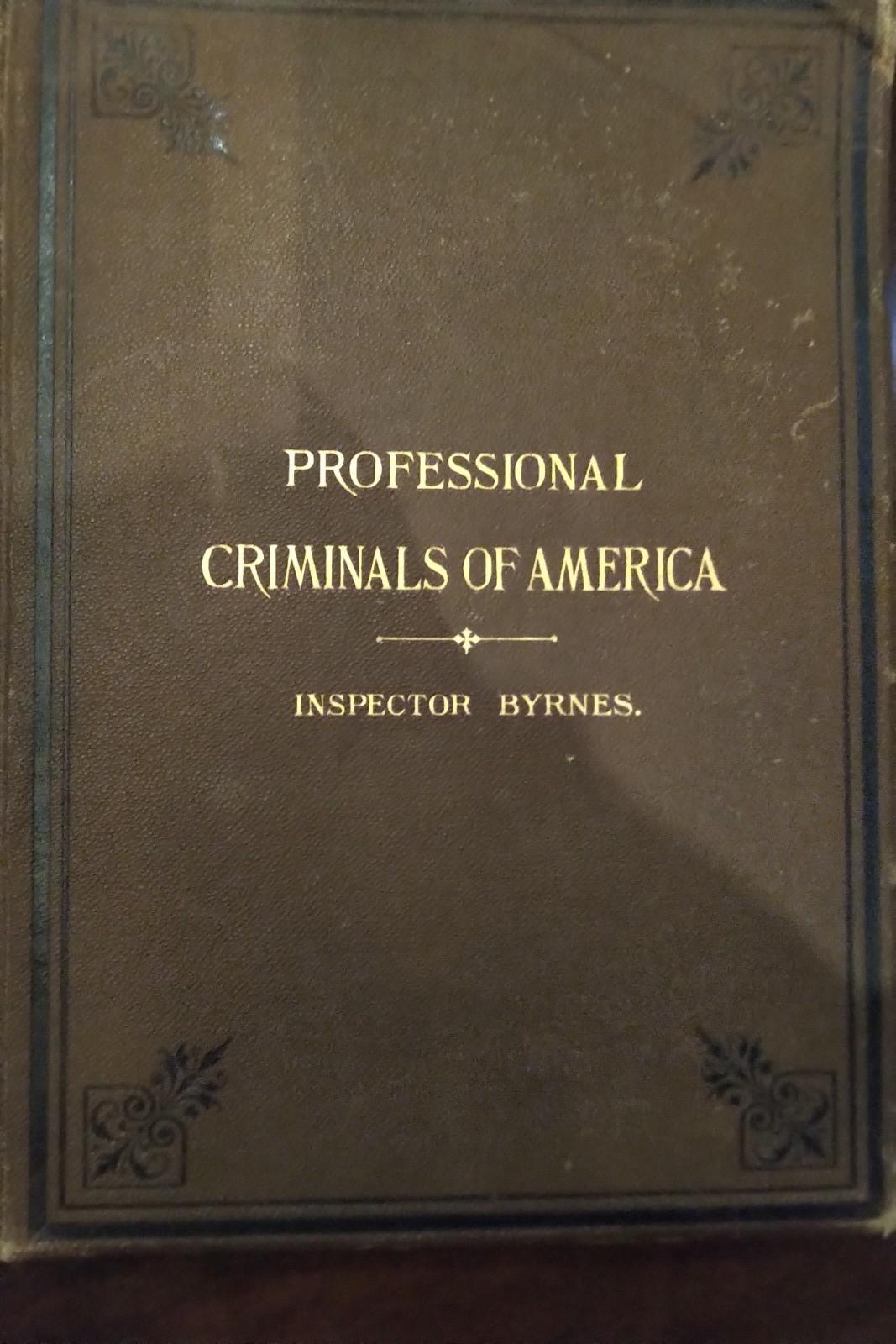 Professional Criminals of America - Thomas Byrnes - 1886 - VERY RARE 8