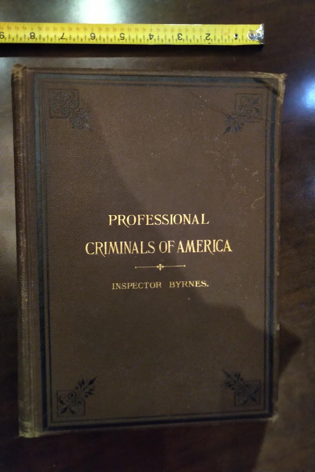 Professional Criminals of America - Thomas Byrnes - 1886 - VERY RARE 5