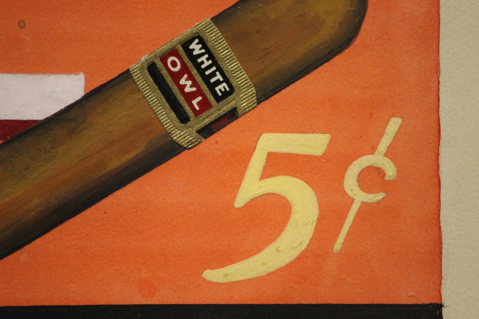 Hand-gouache advert sign for White Owl Cigars at 5¢ depicting a dapper gent puffing away

Art Sz: 7 3/4