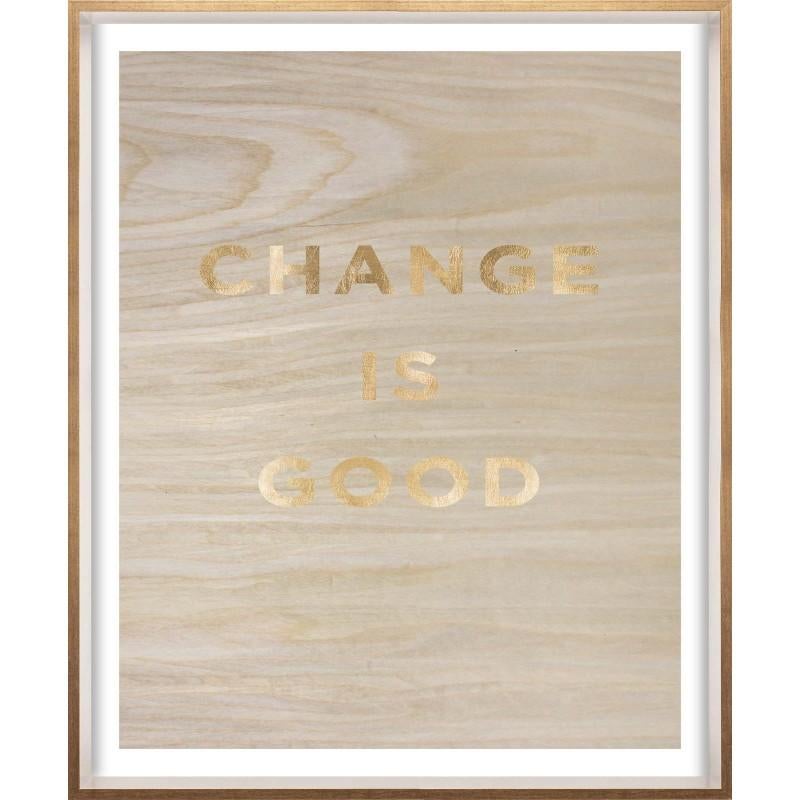 Unknown Print - "Change is Good" Wood Grain Quote, gold mylar, framed