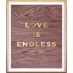 "Love is Endless" Wood Grain Quote, gold mylar, unframed