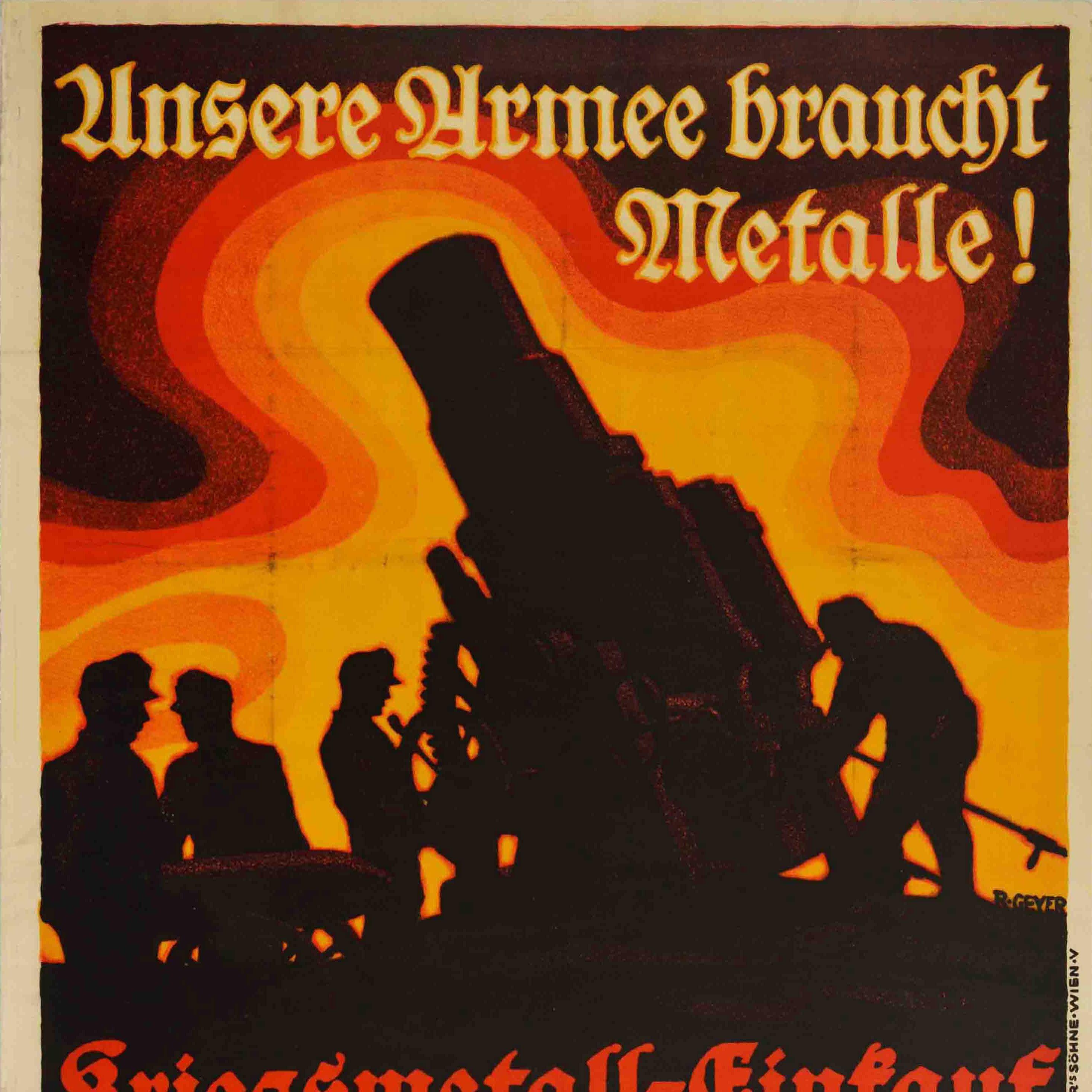 Original antique World War One poster featuring a dynamic design depicting soldiers manning military weapons in front of an explosive yellow, orange, red and black shaded background, the stylised text reading - Our army needs metals! Kriegsmetall