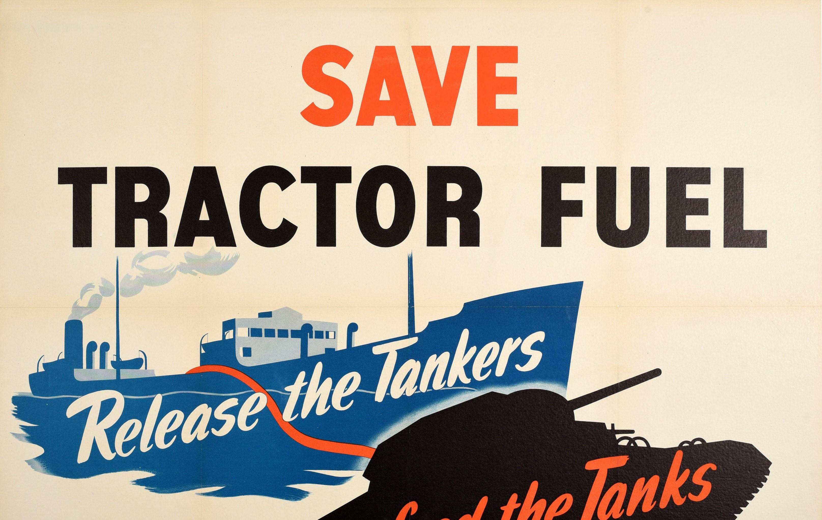 Poster d'epoca originale del fronte interno della Seconda Guerra Mondiale - Save tractor fuel Release the Tankers to feed the Tanks - con il testo in grassetto sopra e sopra l'immagine di una nave cisterna e la sagoma di un carro armato militare con
