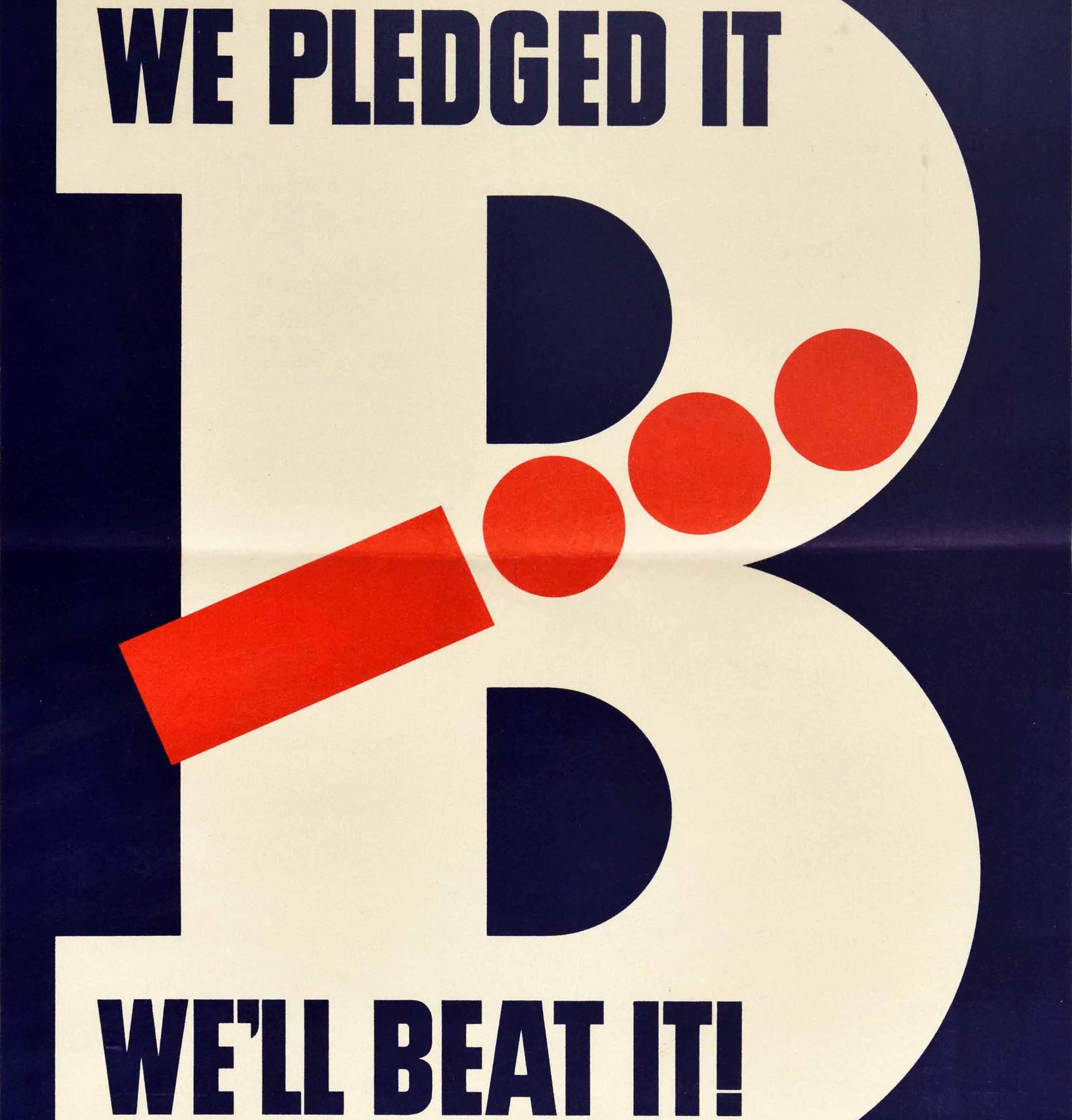 Original vintage World War Two propaganda poster - We pledged it We'll beat it! - featuring a great graphic design of a large bold white letter B on blue background with an orange red dash and dots in Morse code for the letter B running diagonally