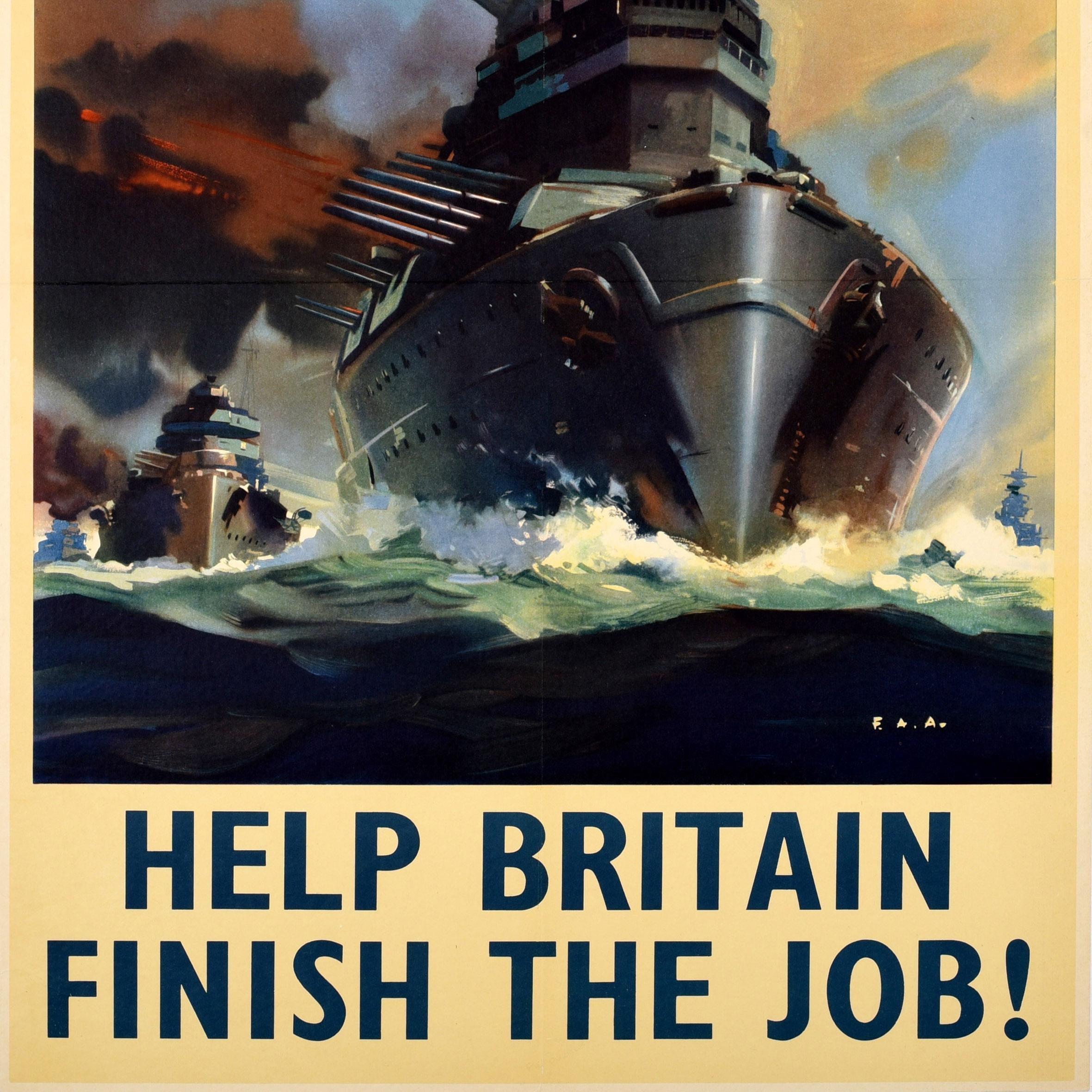 Original vintage World War Two propaganda poster - Help Britain Finish the Job! - featuring dynamic artwork depicting a warship at sea crashing through waves towards the viewer and shooting guns smoking from the cannons on the side, with biplanes