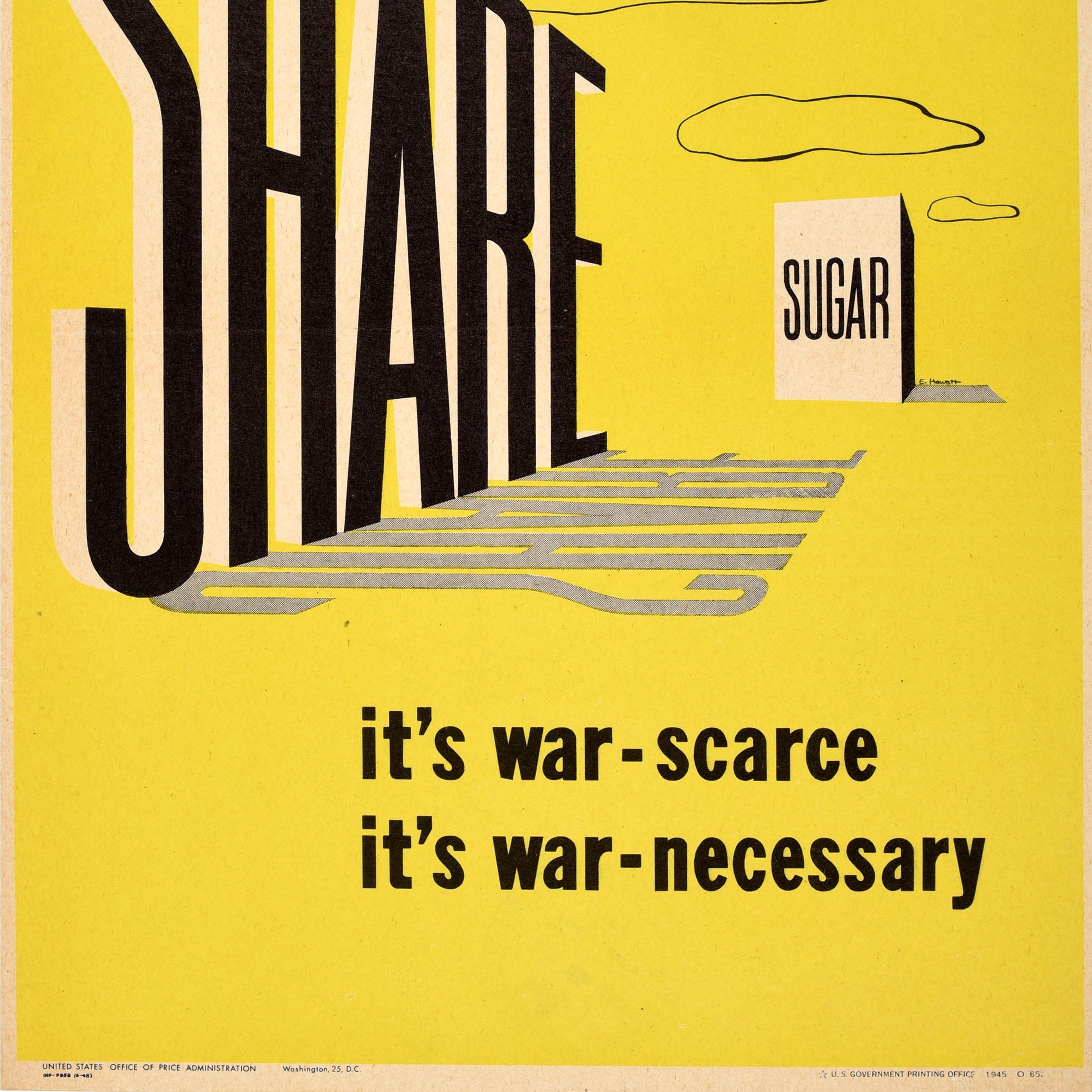 Original vintage World War Two Propaganda poster Share Sugar - It's war-scarce its war-necessary - Design features a box of sugar on a yellow background with bold black lettering. Issued by the United states Office of Price Administration. Printed