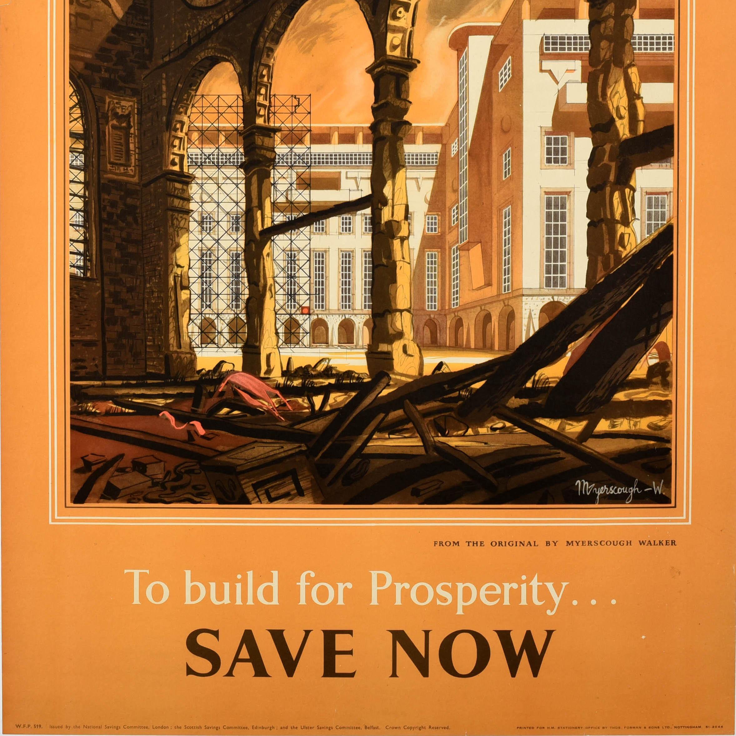 Original vintage World War Two poster - To Build for Prosperity ... Save Now - featuring an old church building in ruins with scaffolding and new buildings visible through the remaining pillars below a dramatic orange sky From an original by