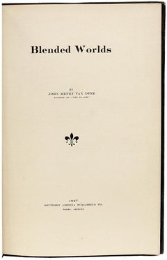 Van Dyke, John Henry, Blended Worlds, First Edition, 1927