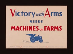 "Victory with Arms Needs Machines on Farms" WWII Poster ca 1942-1945