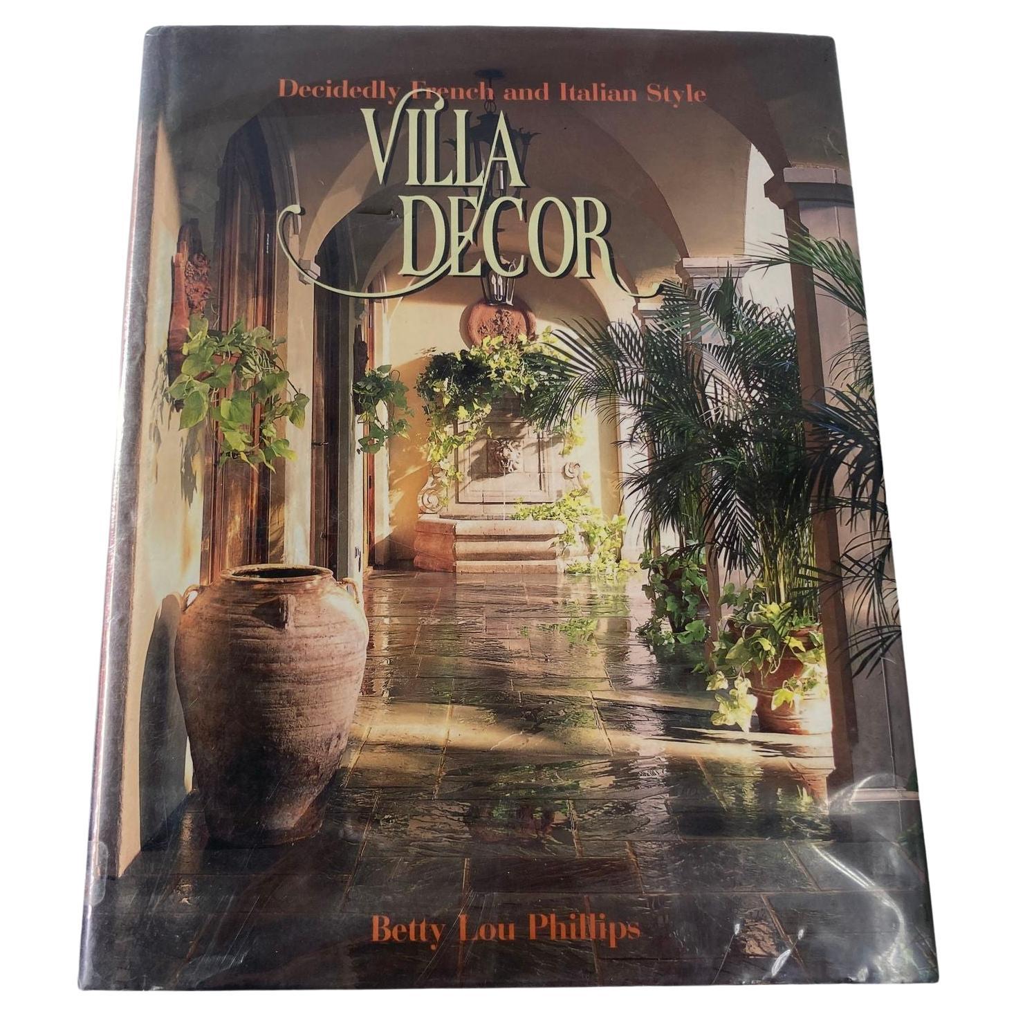 Villa Decor: Decidedly French and Italian Style Hardcover by Betty Lou Phillips