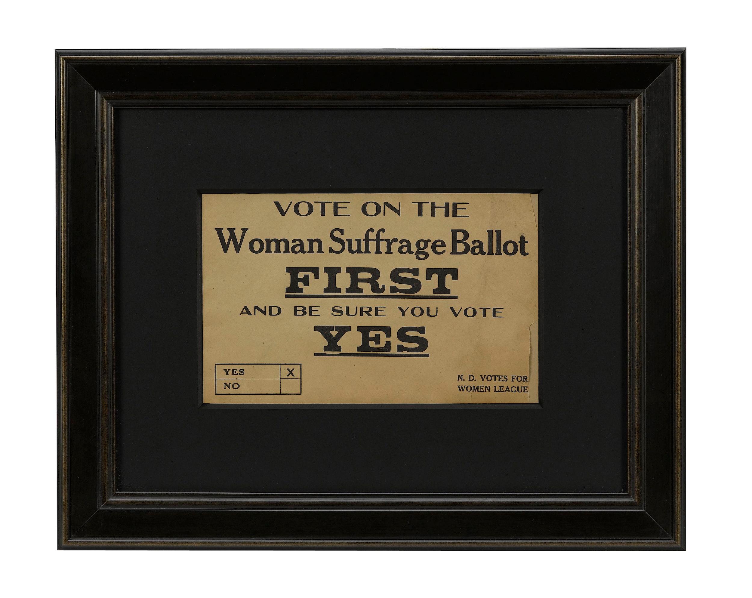 Presented is an original women's suffrage ballot broadside, dating to 1917.  The printed broadside advocates for the adoption of women's suffrage, with “VOTE ON THE Woman Suffrage Ballot FIRST AND BE SURE YOU VOTE YES” centered in bold black